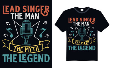 Lead singer the man the myth the legend - Singer T Shirt Design, Hand lettering inspirational quotes isolated on black background, used for prints on bags, poster, banner, flyer and mug, pillows.