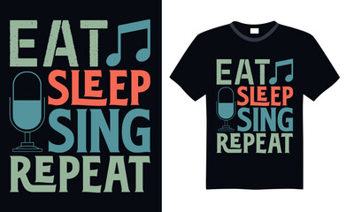 Eat sleep sing repeat - Singer T Shirt Design, Hand drawn lettering and calligraphy, Cutting and Silhouette, file, poster, banner, flyer and mug.