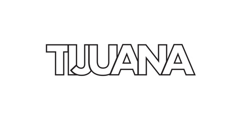 Tijuana in the Mexico emblem. The design features a geometric style, vector illustration with bold typography in a modern font. The graphic slogan lettering.
