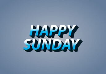 Fototapeta premium Happy sunday. Text effect in 3D effect with eye catching color