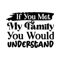 If You Met My Family You Would Understand