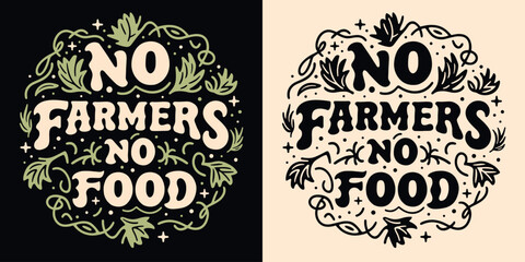 No farmers no food round badge logo lettering to support farmers protesting. Eat locally grown food retro vintage aesthetic sign. Eco-friendly agriculture vector printable text shirt design protest.