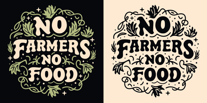 No farmers no food round badge logo lettering to support farmers protesting. Eat locally grown food retro vintage aesthetic sign. Eco-friendly agriculture vector printable text shirt design protest.