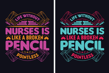 Life Without Nurses Is Like A Broken Pencil Pointless