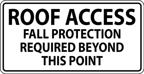 Caution Sign, Roof Access, Fall Protection Required Beyond This Point
