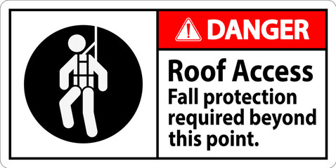 Danger Sign, Roof Access - Fall Protection Required Beyond This Point