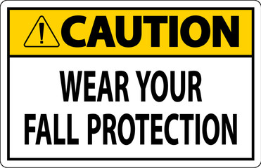 Caution Sign, Wear Your Fall Protection