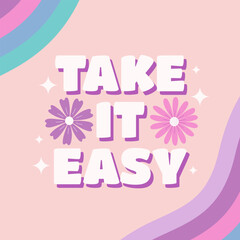 Take it easy groovy retro phrase with wavy stripes on pastel background. Print design for cards. Vector illustration