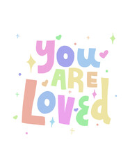 you are loved, happy valentine's day, valentines day typography t-shirt design