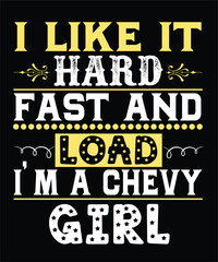 I Like It Hard Fast And Load I’m A Chevy Girl
