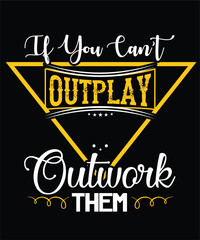 If You Can’t Outplay Outwork Them