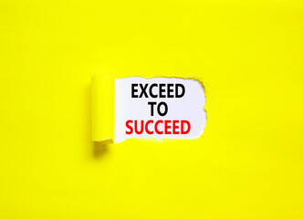Exceed to succeed symbol. Concept words Exceed to succeed on beautiful white paper. Beautiful yellow paper background. Business and exceed to succeed concept. Copy space.