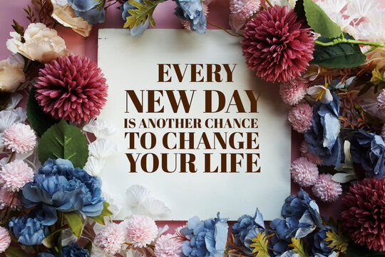 Every New Day is another chance to change your life text message motivational and inspiration quote