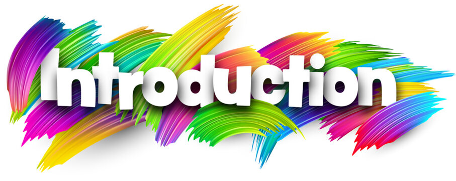 Introduction paper word sign with colorful spectrum paint brush strokes over white.