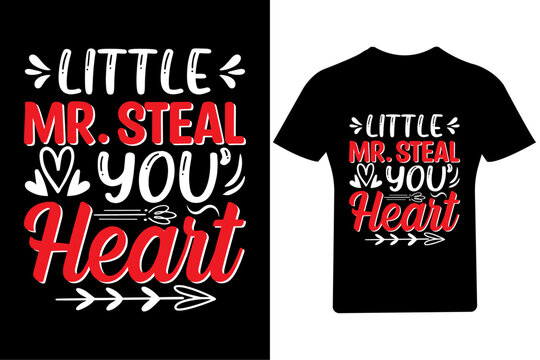 Little Mr.steal ypu heart valentine T shirt