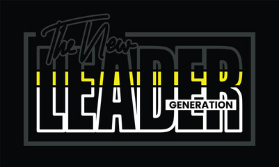Leader generation typography tee shirt design in vector illustration