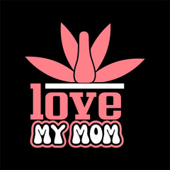 i love my mom SVG