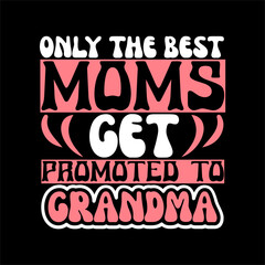 only the best moms get promoted to grandma SVG
