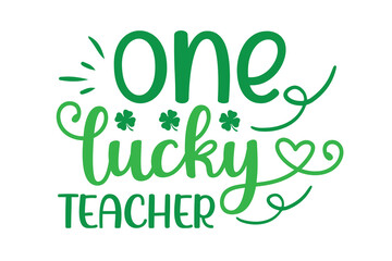Fototapeta premium One Lucky Teacher Svg Design, St. Patrick's Day Svg Design