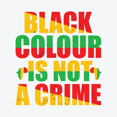 Black Colour Is Not A Crime, black history month t shirt design with black history quote and vector shape