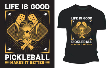Life Is Good Pickleball Makes It Better T shirt Design