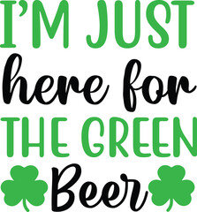 Fototapeta premium I’m just here for the green beer Svg Design