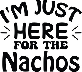 I'm Just Here For The Nachos , Funny Super Bowl Design