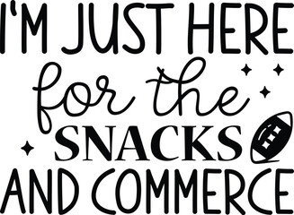 I'm Just Here for the Snacks and Commerce , Funny Super Bowl Design