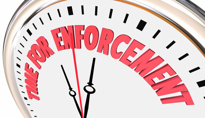 Time for Enforcement Clock Follow Rules Laws Police Regulations 3d Illustration - obrazy, fototapety, plakaty
