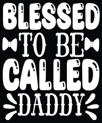 blessed to be called daddy