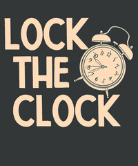 Obraz na płótnie Canvas Lock The Clock No More Daylight Savings Time Awareness T-Shirt design vector, Daylight, Sarcastic, Funny, Joke, Daylight shirt, Daylight saying shirt, 