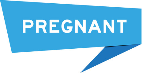 Blue color speech banner with word pregnant on white background