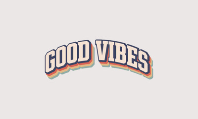 Good Vibes inspirational and motivational quotes typography retro 70s style striped 3d rainbow lettering design vector template	
