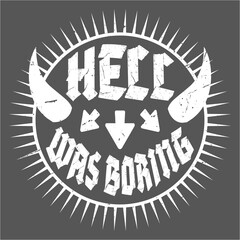 Hell Was Boring Saying Funny Sarcastic Bored Statement