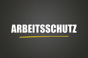 Arbeitsschutz. Eine schwarze Tafel mit weissem Text. Illustration mit Grunge Textstil.