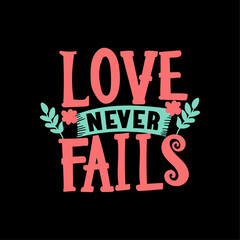 Love never fails Sweet valentine lettering concept design