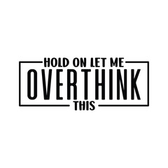 Hold on let me overthink this