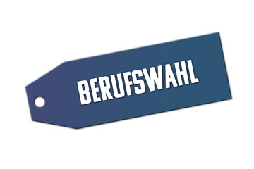 Berufswahl. Ein blaues Schild bzw Anhaenger mit weisser Schrift, isoliert auf weissem Hintergrund.