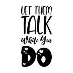 let them talk white you do black letters quote
