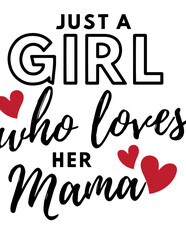 Just A Girl Who Loves Her Mama SVG Vector