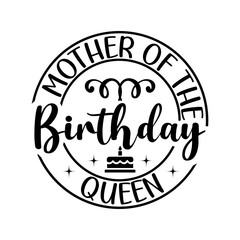 Mother Of The Birthday Queen SVG Design