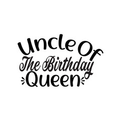 Uncle Of The Birthday Queen SVG Design