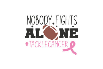 Nobody Fight AloneBreast Cancer Quote Typography T shirt design