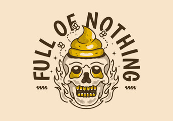 Full of nothing. Vintage illustration of a skull with a shit on it