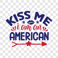Kiss Me I Am An American Svg Tshirt Design For School , Typography Tshirt Design vector Svg Cut File Print Ready