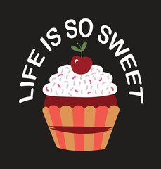 Hand drawn cute  cupcake vector illustration isolated with text- life is so sweet