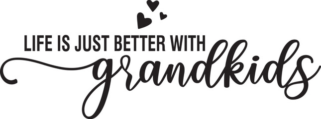 Fototapeta na wymiar Life is Just Better with Grandkids