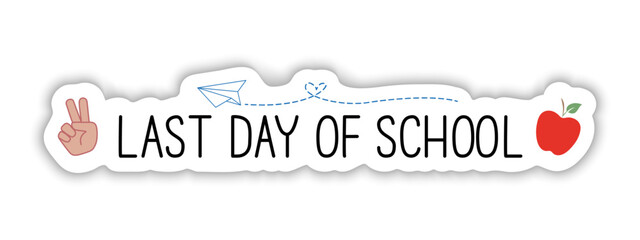 Happy last day of school banner on white. End of school year concept, vector.