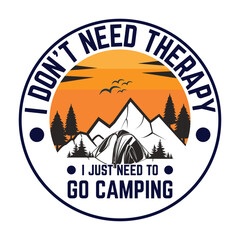 camping t shirt design I don't need therapy i just need to go camping