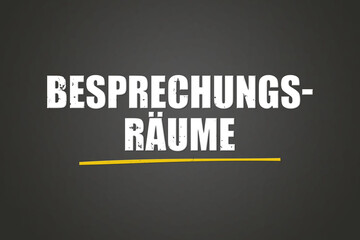 Besprechungsraeume. Eine schwarze Tafel mit weissem Text. Illustration mit Grunge Textstil.